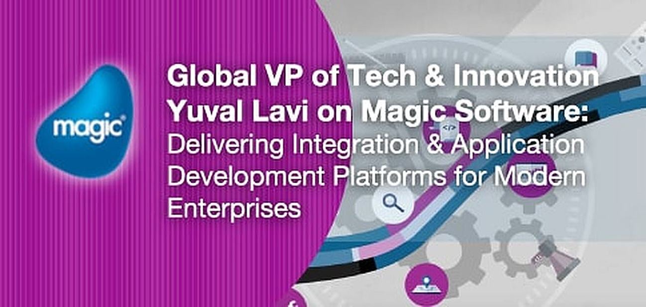 Global VP of Tech & Innovation Yuval Lavi on Magic Software: Delivering Integration & Application Development Platforms for Modern Enterprises Global VP of Tech & Innovation Yuval Lavi on Magic Software: Delivering Integration & Application Development Platforms for Modern Enterprises