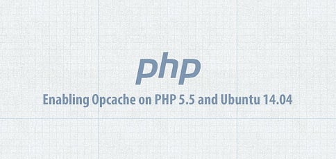 Enable Php 5 5 Opcache Ubuntu 14 04