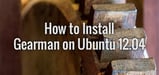 How to Install Gearman on Ubuntu 12.04