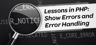 Lessons in PHP: Show Errors and Error Handling