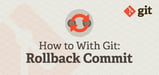How to With Git: Rollback Commit