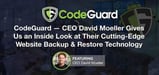 CodeGuard — CEO David Moeller Gives Us a Look at Their Cutting-Edge Website Backup &amp; Restore Technology