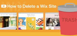 How to Delete a Wix Site (Feb. 2024)