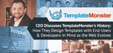 CEO Discusses TemplateMonster's History: How They Design Templates with End-Users &amp; Developers In Mind as the Web Evolves