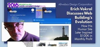 Allwebco Design's Erich Vokral Discusses Web Building's Evolution &mdash; How A Humor Site Inspired $100K in Monthly Profit