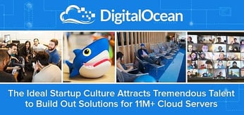Hanging Out with Team DigitalOcean &mdash; The Ideal Startup Culture Attracts Terrific Talent to Build Out Solutions for 11M+ Cloud Servers