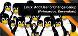 Linux: Add User to Group (Primary/Secondary/New/Existing)