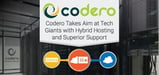 Woven in Codero's DNA: How a 100% Uptime Guarantee, an On-Demand Hybrid Cloud, and a Culture of Customer Support Breed Success