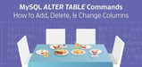 MySQL <em>ALTER TABLE</em> Commands: How to Add, Delete, &amp; Change Columns