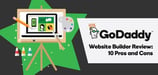 GoDaddy Website Builder Review (2024): 10 Pros &amp; Cons by Experts