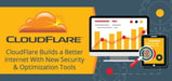 CloudFlare Continues Building a Better Internet for 2016 — Bringing New Website Security &#038; Optimization Tools to Everyone