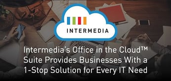 Intermedia’s Office in the Cloud™ Suite Provides Businesses With a One-Stop Solution for Every IT Need