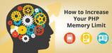 "PHP Memory Limit" — How to Increase Your RAM
