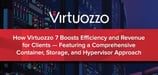 How Virtuozzo 7 Boosts Efficiency and Revenue for Hosts — Featuring a Comprehensive Container, Storage, and Hypervisor Approach