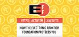 How the EFF Defends You — From Easy SSL Certificate Deployment to Lawsuits Against Those Who Try to Take Away Your Digital Rights