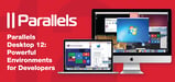 Parallels Desktop 12: In-Depth Look at How Dev Teams Can Save Testing Time and Money With the Latest Edition of the Virtualization Software