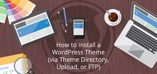 How to Install a WordPress Theme via Theme Directory, Upload, or FTP (2024)