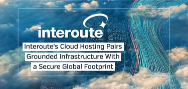 How Interoute Global Network Benefits Businesses
