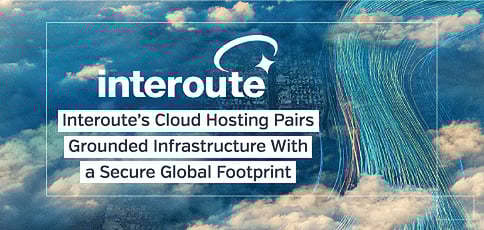 How Interoute Global Network Benefits Businesses How Interoute Global Network Benefits Businesses