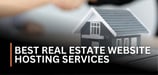 17 Best Real Estate Website Hosting Services