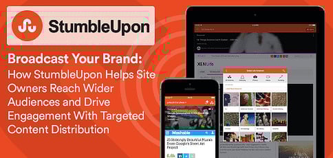 Broadcast Your Brand: How StumbleUpon Helps Site Owners Reach Wider Audiences and Drive Engagement With Targeted Content Distribution Broadcast Your Brand: How StumbleUpon Helps Site Owners Reach Wider Audiences and Drive Engagement With Targeted Content Distribution