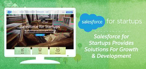 How Salesforce for Startups™ Educates Emerging Companies on the Solutions to Best Develop & Grow Their Products & Businesses How Salesforce for Startups™ Educates Emerging Companies on the Solutions to Best Develop & Grow Their Products & Businesses