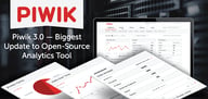 Piwik 3.0 — A Year of Development Leads to the Largest Release Ever for the Popular Open-Source Web Analytics Platform