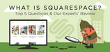 What is Squarespace? 5 FAQs &amp; Our Expert Review (2024)