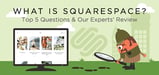 What is Squarespace? 5 FAQs &amp; Our Expert Review (Feb. 2024)