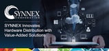 SYNNEX Continued Leadership in Hardware Extends to the Hybrid Cloud: Why Industry Experts, Hardware Assembly, and Distribution Are So Valuable