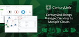 Manage Multiple Cloud Platforms With Cloud Application Manager™ — How CenturyLink’s Managed Services Ease Infrastructure Headaches