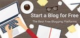 Start a Blog 100% Free: 2 Best Free Blog Platforms (2024)