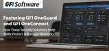 GFI OneGuard and GFI OneConnect: How GFI Software's Centralized Security Solutions Help SMBs Protect and Manage Networks