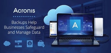 Acronis Backups Help Businesses Safely Manage Data