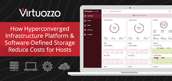 How Virtuozzo Continues to Reduce Costs for Hosts Through a Hyperconverged Infrastructure Platform &amp; Software-Defined Storage