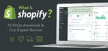 What is Shopify? 10 FAQs Answered &amp; Our Expert Review (2024)