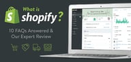 What is Shopify? 10 FAQs Answered &amp; Our Expert Review (2024)