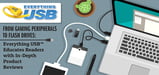 From Gaming Peripherals to Flash Drives — Everything USB™ Educates Readers with In-Depth Product Reviews