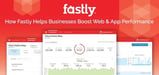 How Fastly’s Edge Cloud Platform is Helping Businesses Process Data in Real Time to Boost Web and Application Performance