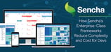 How Sencha's Enterprise-Class JavaScript Frameworks Reduce the Cost and Complexity of Creating Modern Web Applications
