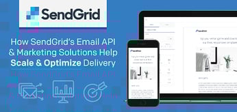SendGrid Helps 50,000+ Businesses Deliver 30 Billion Messages Per Month — Reaching Targeted Audiences Via Robust Email API &amp; Marketing Solutions