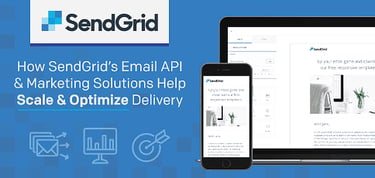 How Sendgrid Email Api And Marketing Solutions Help Scale And Optimize Delivery