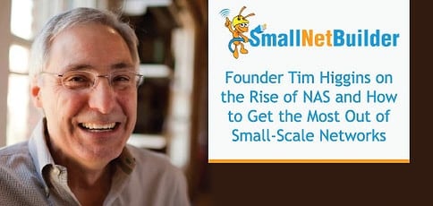 Smallnetbuilder Founder Tim Higgins On The Evolution Of Nas