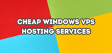 8 Cheap Windows VPS Hosting Services (2025)