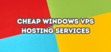9 Cheap Windows VPS Hosting Services (2024)