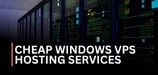 8 Cheap Windows VPS Hosting Services (2025)
