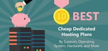 9 Best Cheap Dedicated Server Hosting (2024) - $15 and Up