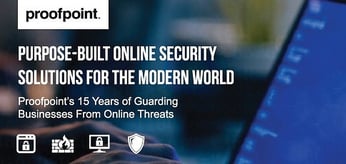 Proofpoint: 15 Years of Guarding Businesses from Online Threats With Comprehensive, Purpose-Built Security Solutions for the Modern World