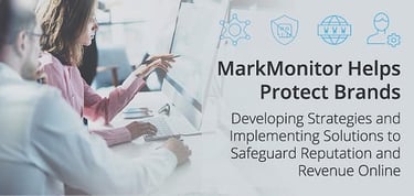 Markmonitor Helps Enterprises Protect Their Brands And Revenue Online
