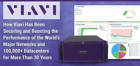 How Viavi Secures And Boosts Network Performance How Viavi Secures And Boosts Network Performance